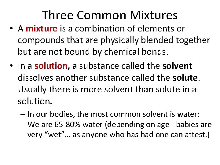 Three Common Mixtures • A mixture is a combination of elements or compounds that