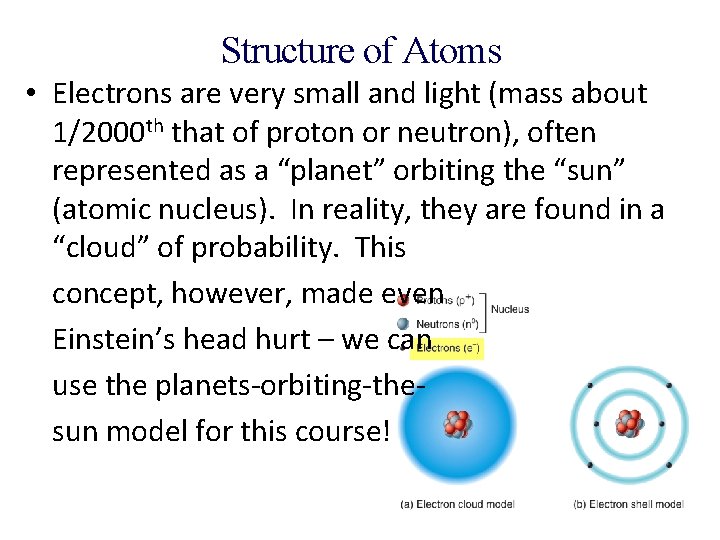 Structure of Atoms • Electrons are very small and light (mass about 1/2000 th