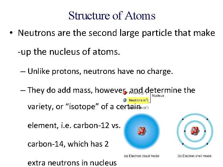 Structure of Atoms • Neutrons are the second large particle that make -up the
