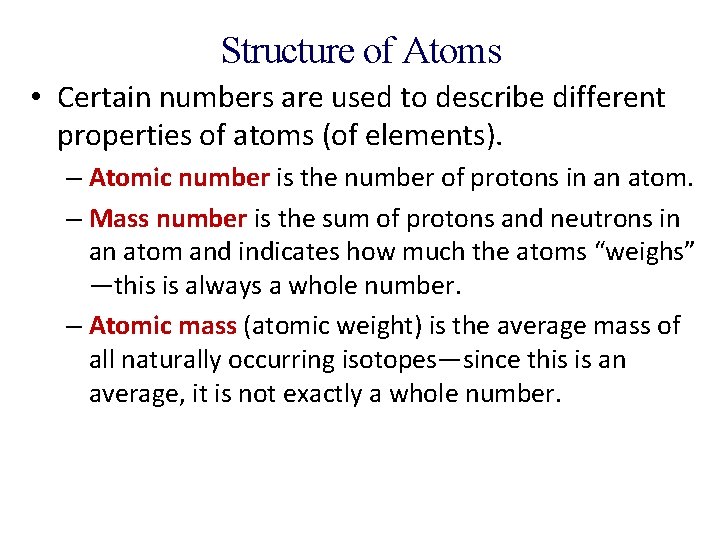 Structure of Atoms • Certain numbers are used to describe different properties of atoms