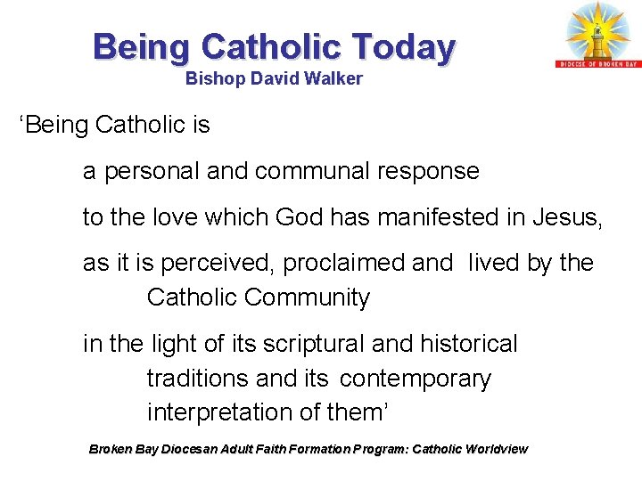 Being Catholic Today Bishop David Walker ‘Being Catholic is a personal and communal response