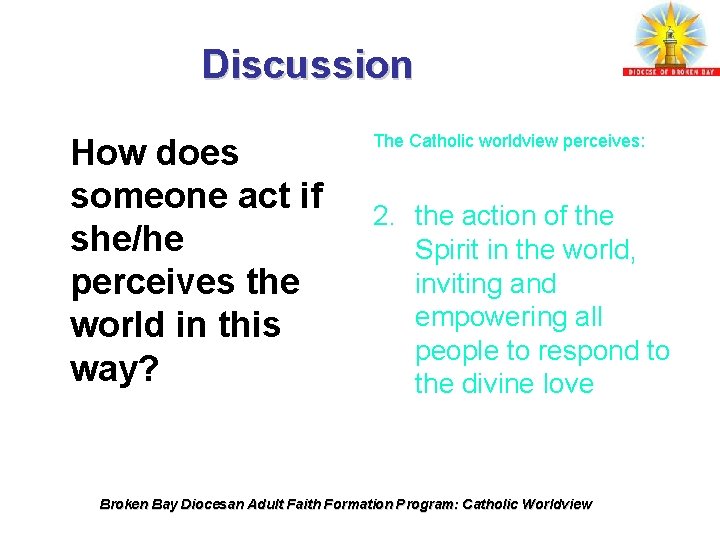 Discussion How does someone act if she/he perceives the world in this way? The