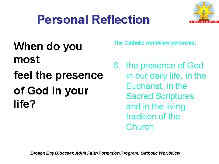Personal Reflection When do you most feel the presence of God in your life?