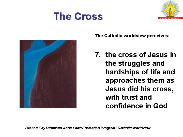 The Cross The Catholic worldview perceives: 7. the cross of Jesus in the struggles