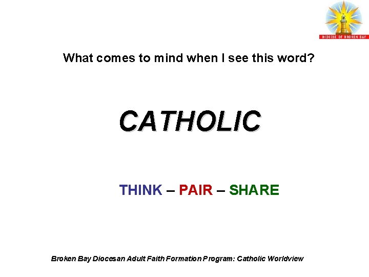 What comes to mind when I see this word? CATHOLIC THINK – PAIR –