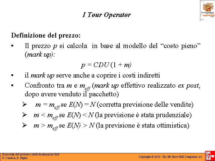 I Tour Operator Definizione del prezzo: • Il prezzo p si calcola in base