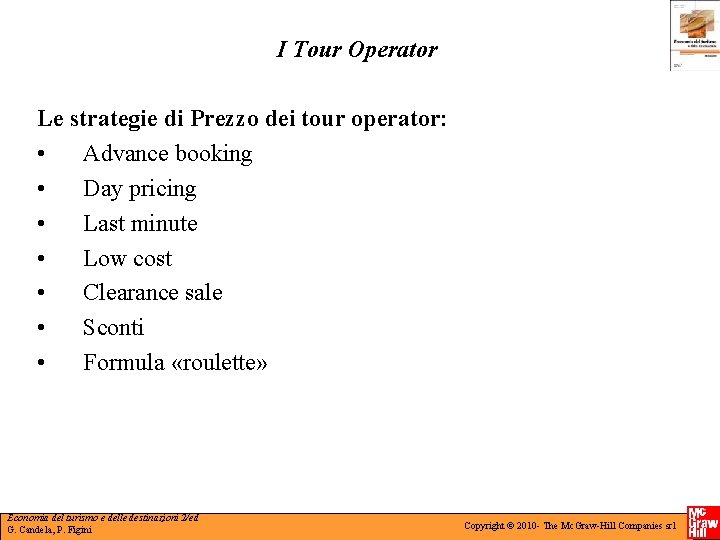 I Tour Operator Le strategie di Prezzo dei tour operator: • Advance booking •