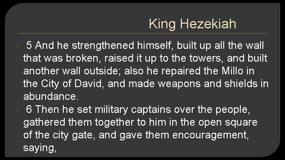 King Hezekiah 5 And he strengthened himself, built up all the wall that was