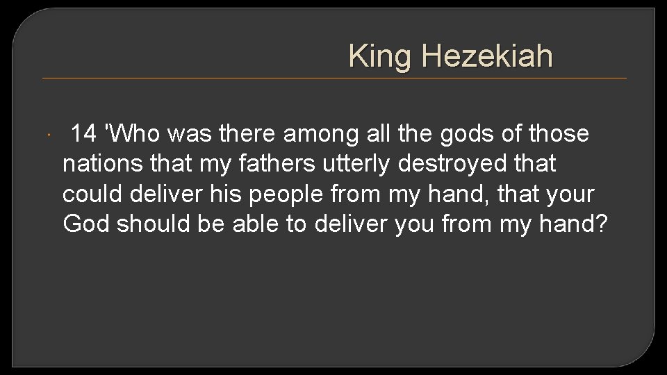 King Hezekiah 14 'Who was there among all the gods of those nations that