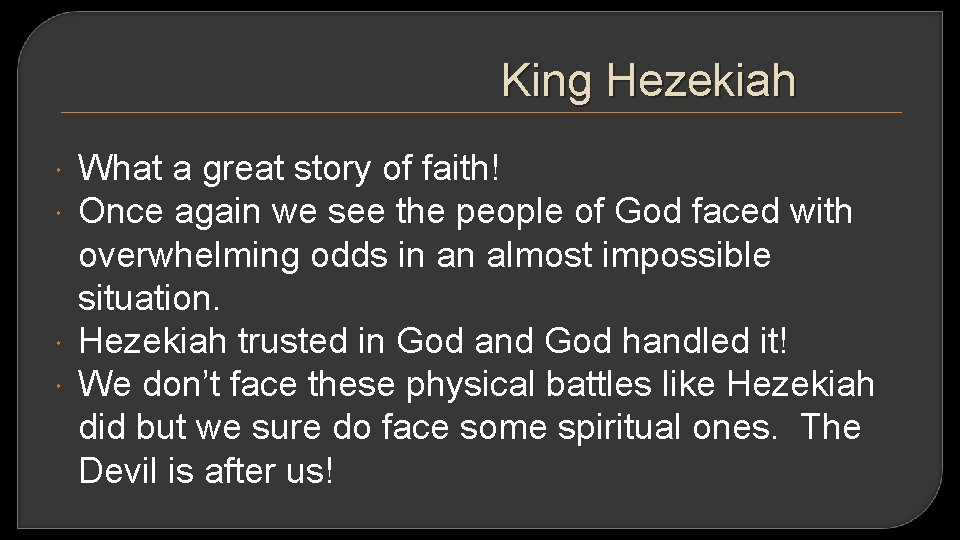 King Hezekiah What a great story of faith! Once again we see the people