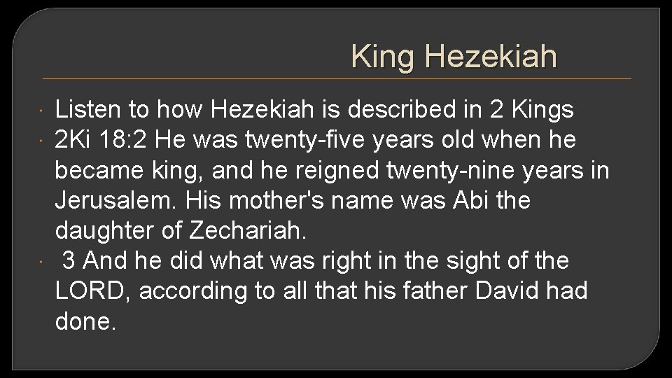 King Hezekiah Listen to how Hezekiah is described in 2 Kings 2 Ki 18: