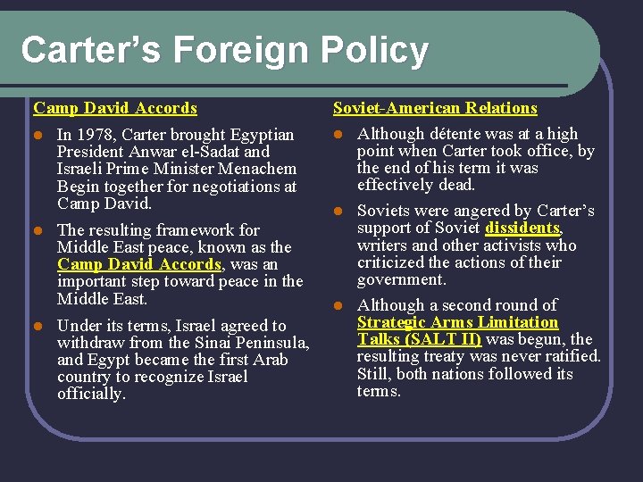 Carter’s Foreign Policy Camp David Accords l In 1978, Carter brought Egyptian President Anwar