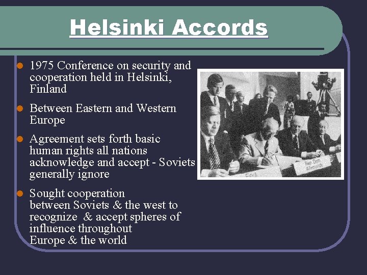 Helsinki Accords l 1975 Conference on security and cooperation held in Helsinki, Finland l