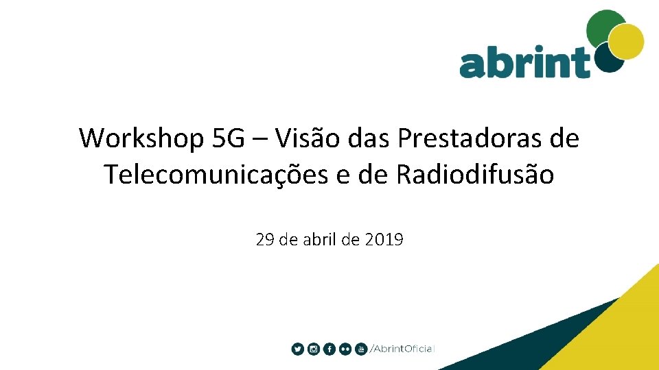 Workshop 5 G – Visão das Prestadoras de Telecomunicações e de Radiodifusão 29 de