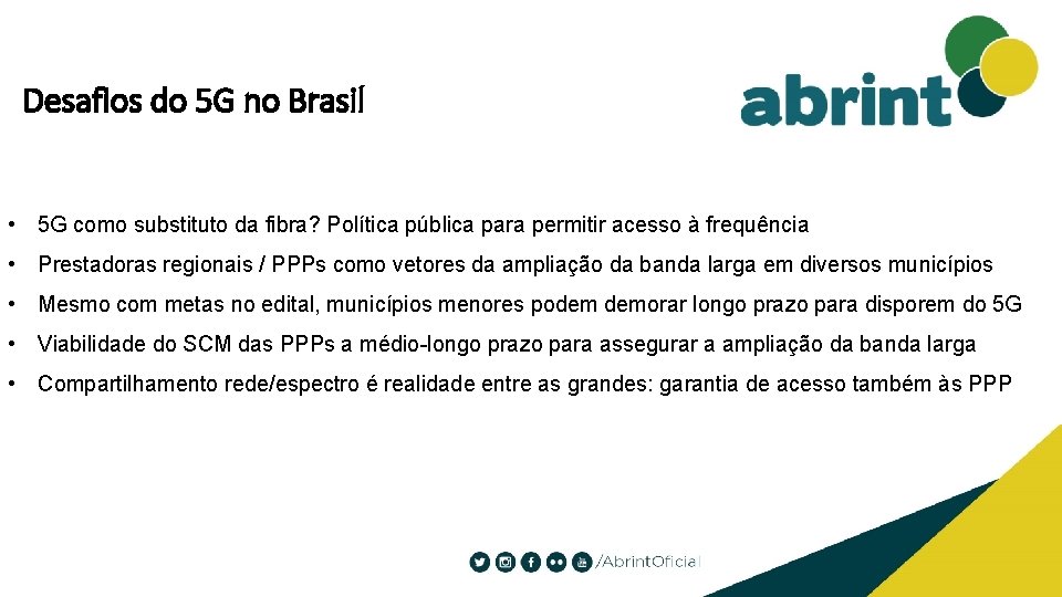 Desafios do 5 G no Brasil • 5 G como substituto da fibra? Política