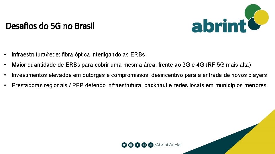 Desafios do 5 G no Brasil • Infraestrutura/rede: fibra óptica interligando as ERBs •