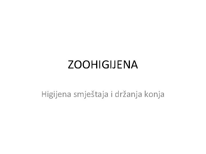 ZOOHIGIJENA Higijena smještaja i držanja konja 