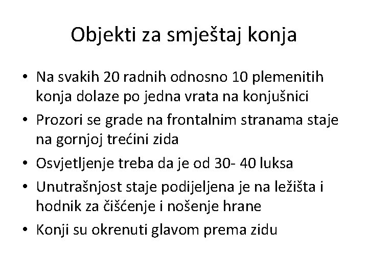 Objekti za smještaj konja • Na svakih 20 radnih odnosno 10 plemenitih konja dolaze