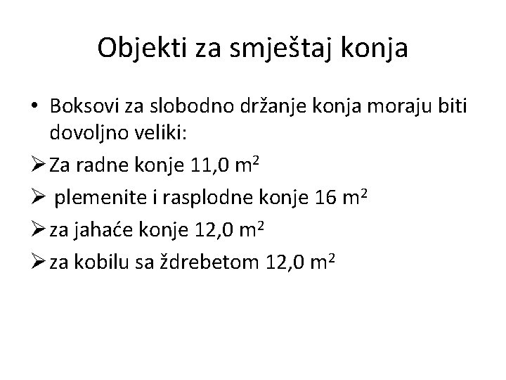 Objekti za smještaj konja • Boksovi za slobodno držanje konja moraju biti dovoljno veliki: