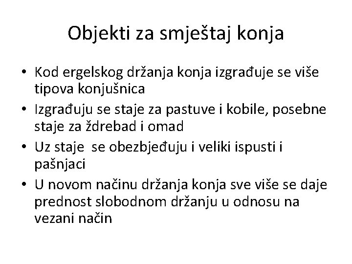 Objekti za smještaj konja • Kod ergelskog držanja konja izgrađuje se više tipova konjušnica