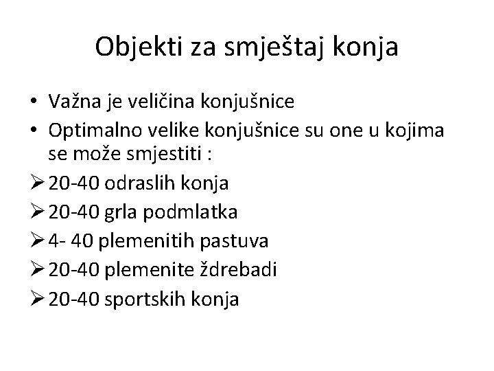 Objekti za smještaj konja • Važna je veličina konjušnice • Optimalno velike konjušnice su Objekti za smještaj konja • Važna je veličina konjušnice • Optimalno velike konjušnice su