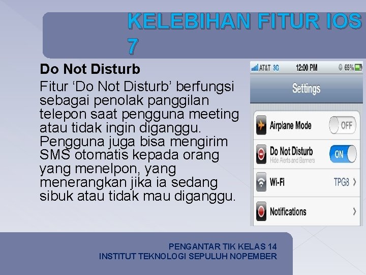 KELEBIHAN FITUR IOS 7 Do Not Disturb Fitur ‘Do Not Disturb’ berfungsi sebagai penolak