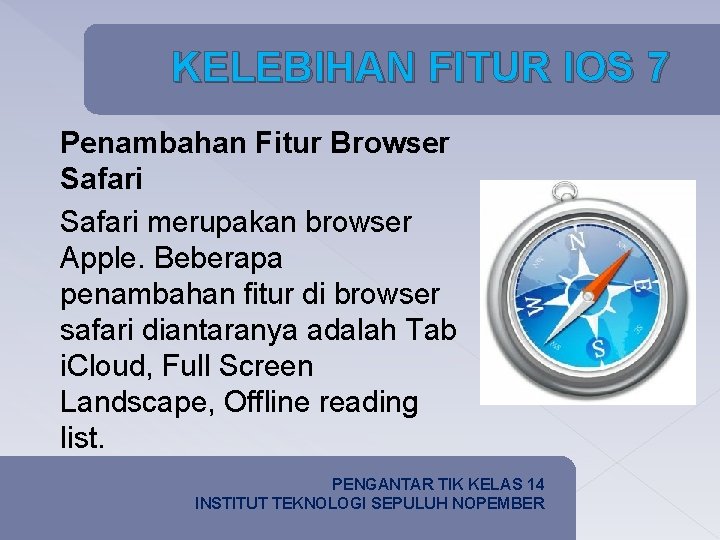 KELEBIHAN FITUR IOS 7 Penambahan Fitur Browser Safari merupakan browser Apple. Beberapa penambahan fitur