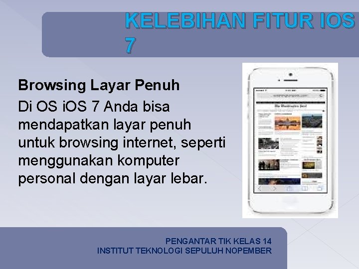 KELEBIHAN FITUR IOS 7 Browsing Layar Penuh Di OS i. OS 7 Anda bisa