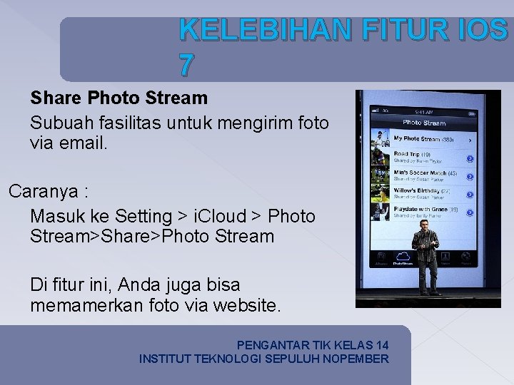 KELEBIHAN FITUR IOS 7 Share Photo Stream Subuah fasilitas untuk mengirim foto via email.