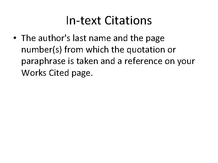 In-text Citations • The author's last name and the page number(s) from which the