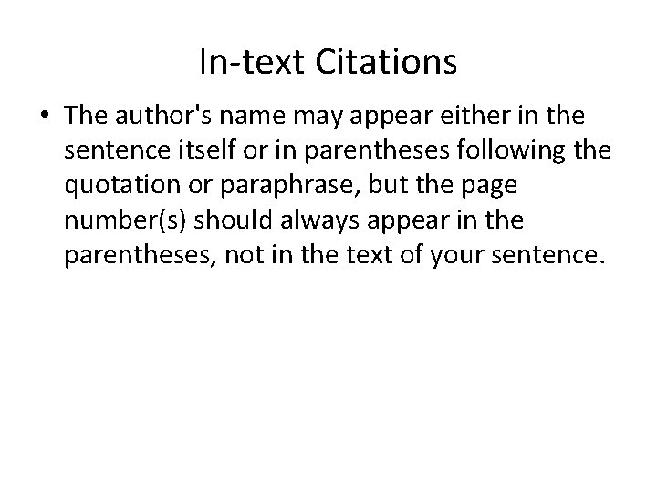 In-text Citations • The author's name may appear either in the sentence itself or