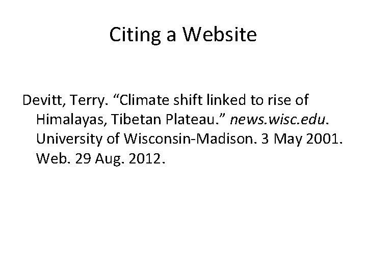 Citing a Website Devitt, Terry. “Climate shift linked to rise of Himalayas, Tibetan Plateau.