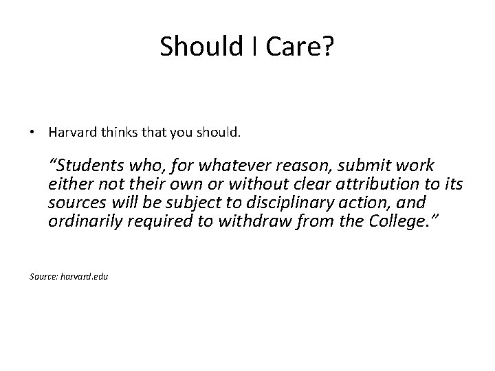 Should I Care? • Harvard thinks that you should. “Students who, for whatever reason,