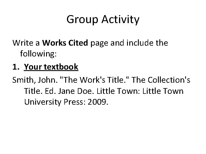 Group Activity Write a Works Cited page and include the following: 1. Your textbook