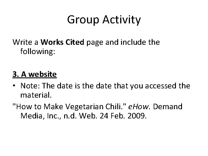 Group Activity Write a Works Cited page and include the following: 3. A website