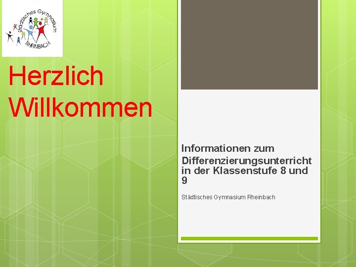 Herzlich Willkommen Informationen zum Differenzierungsunterricht in der Klassenstufe 8 und 9 Städtisches Gymnasium Rheinbach