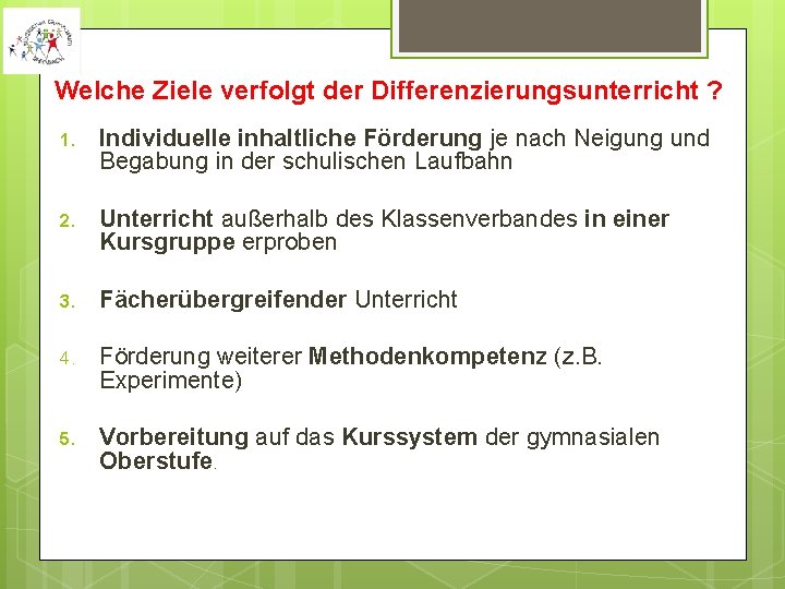 Welche Ziele verfolgt der Differenzierungsunterricht ? 1. Individuelle inhaltliche Förderung je nach Neigung und