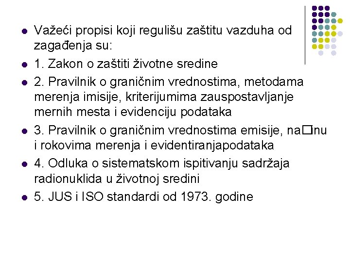 l l l Važeći propisi koji regulišu zaštitu vazduha od zagađenja su: 1. Zakon