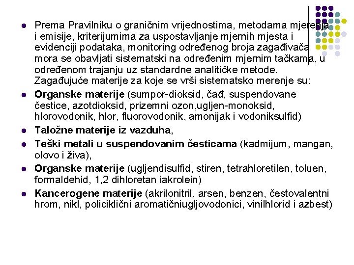 l l l Prema Pravilniku o graničnim vrijednostima, metodama mjerenja i emisije, kriterijumima za