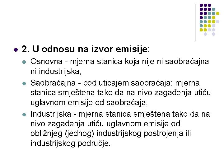 l 2. U odnosu na izvor emisije: l l l Osnovna - mjerna stanica