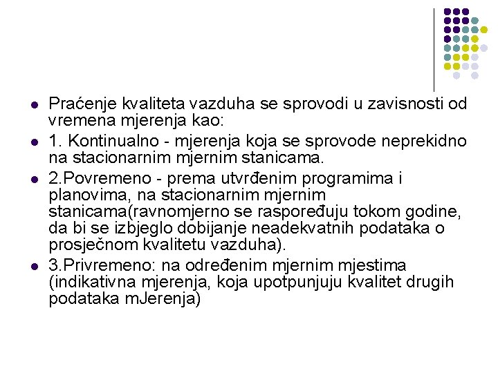 l l Praćenje kvaliteta vazduha se sprovodi u zavisnosti od vremena mjerenja kao: 1.