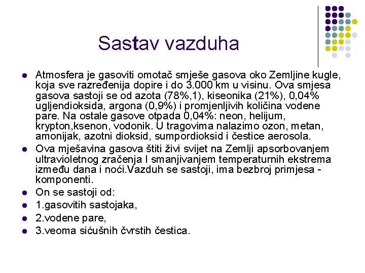 Sastav vazduha l l l Atmosfera je gasoviti omotač smješe gasova oko Zemljine kugle,