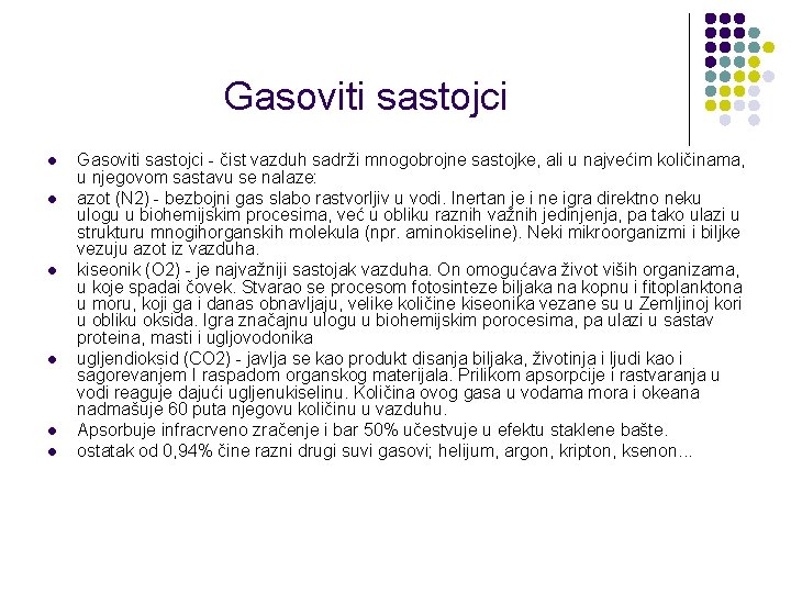 Gasoviti sastojci l l l Gasoviti sastojci - čist vazduh sadrži mnogobrojne sastojke, ali