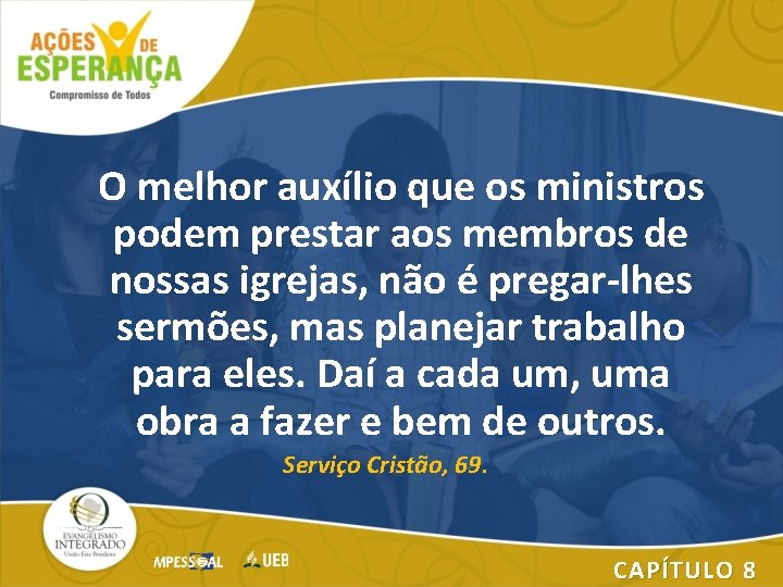 O melhor auxílio que os ministros podem prestar aos membros de nossas igrejas, não