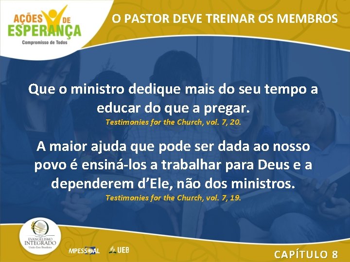 O PASTOR DEVE TREINAR OS MEMBROS Que o ministro dedique mais do seu tempo