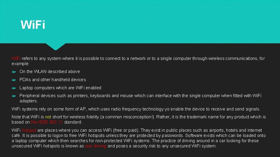 Wi. Fi refers to any system where it is possible to connect to a