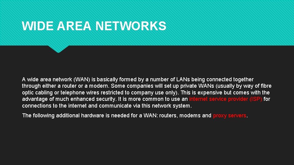 WIDE AREA NETWORKS A wide area network (WAN) is basically formed by a number