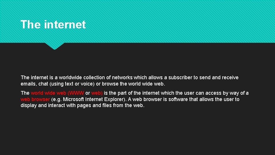 The internet is a worldwide collection of networks which allows a subscriber to send