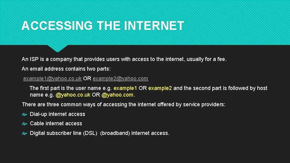 ACCESSING THE INTERNET An ISP is a company that provides users with access to