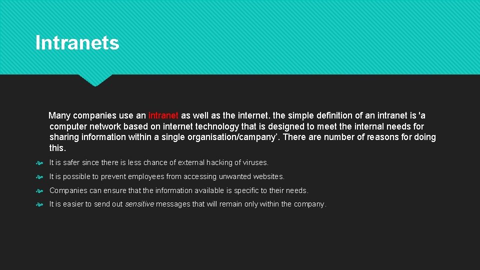 Intranets Many companies use an intranet as well as the internet. the simple definition